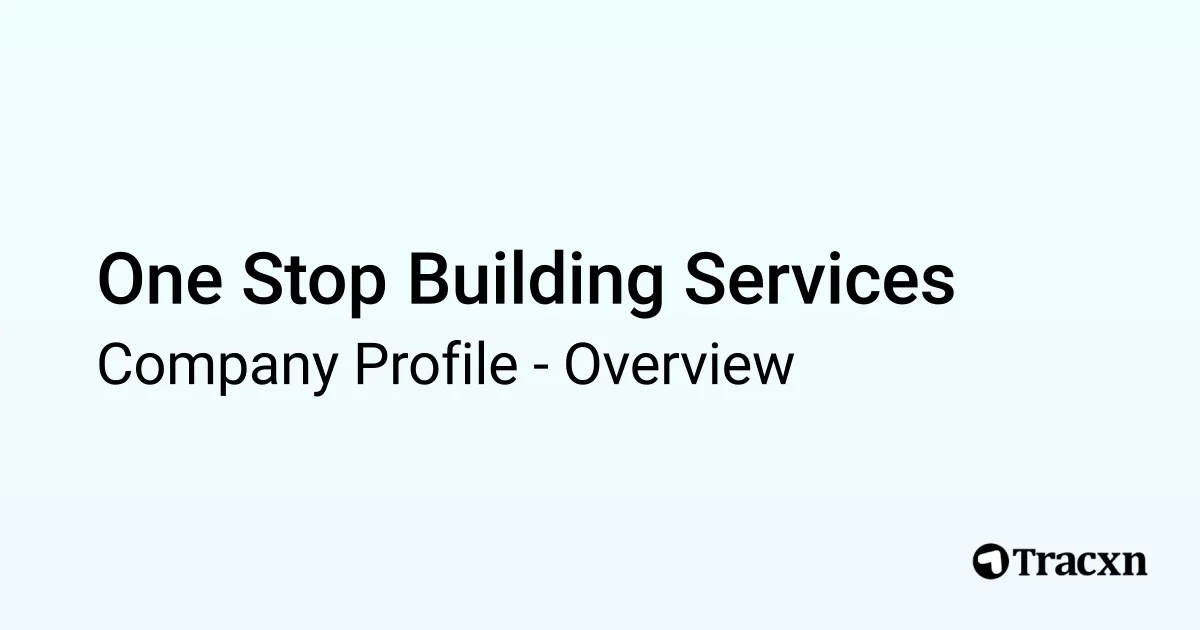 One Stop Building Services - 2026 Company Profile & Competitors - Tracxn