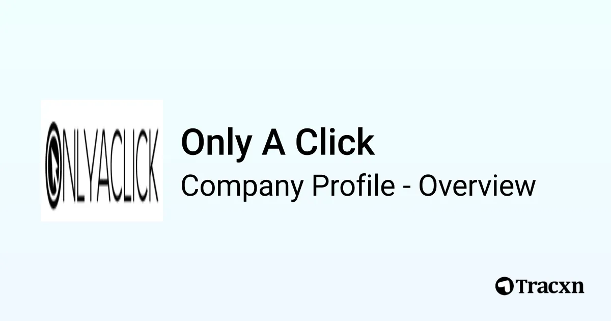 Only A Click - 2026 Company Profile & Competitors - Tracxn