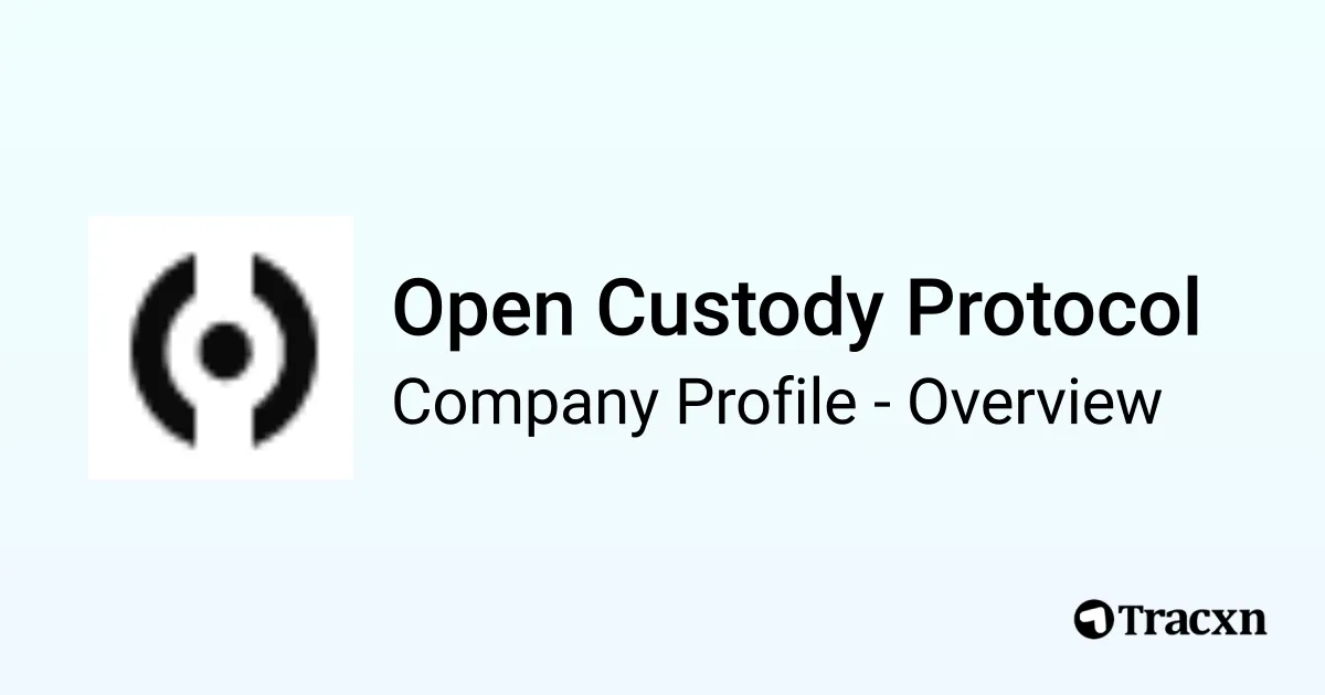 Open Custody Protocol - 2026 Company Profile, Team & Competitors - Tracxn