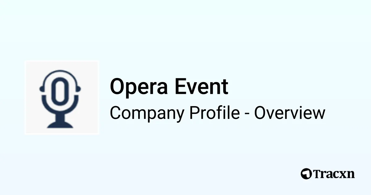Opera Event - 2025 Company Profile, Team, Funding & Competitors - Tracxn