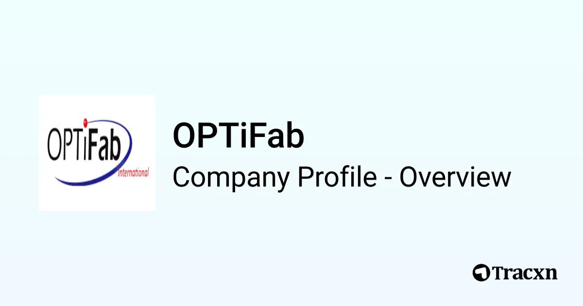 Optifab Rochester OPTiFab - 2026 Company Profile, Competitors & Financials - Tracxn