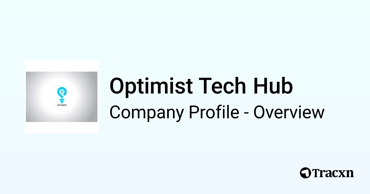 Optimist Tech Hub - 2025 Company Profile - Tracxn