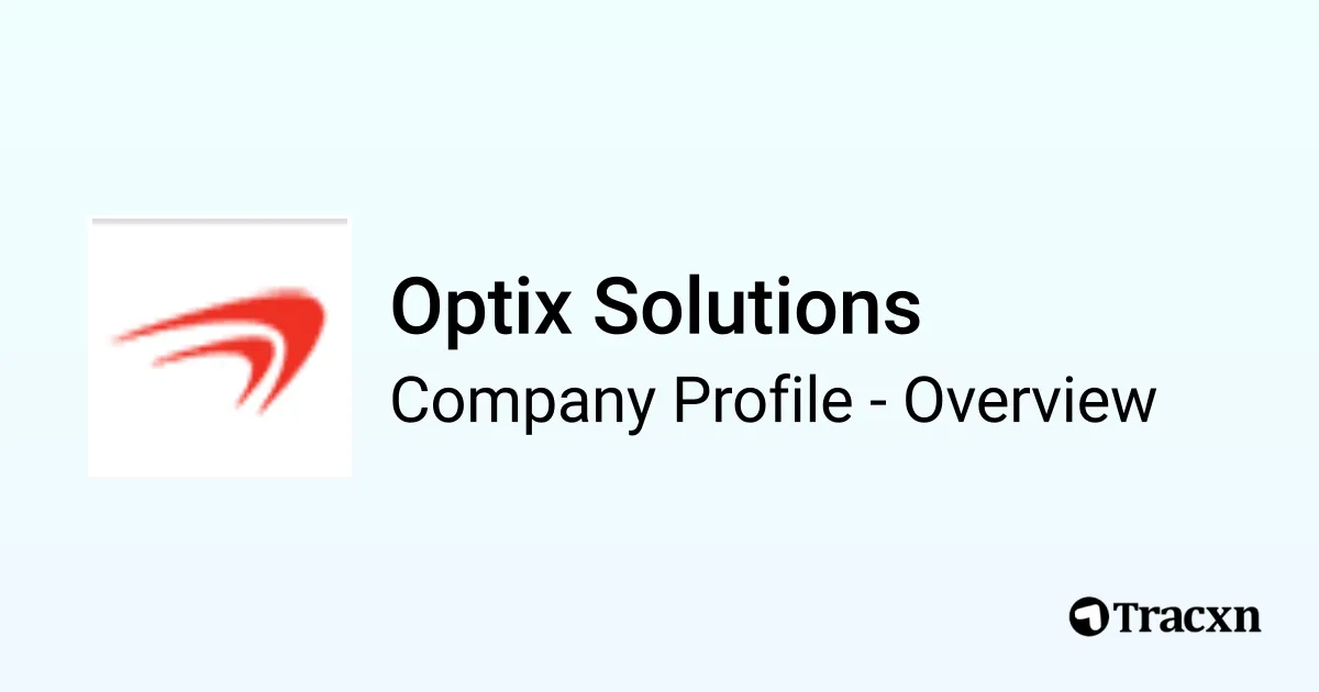 Optix Solutions - 2026 Company Profile, Team, Funding & Competitors ...