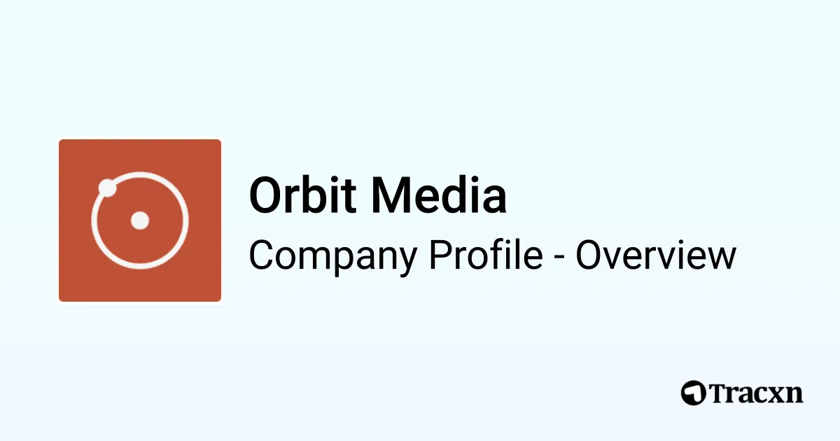 Orbit Media - 2026 Company Profile, Team & Competitors - Tracxn