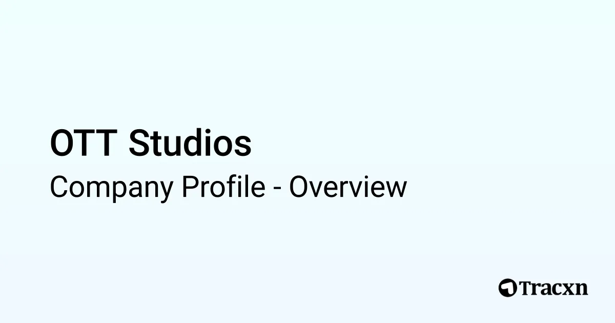 OTT Studios - 2026 Company Profile & Competitors - Tracxn