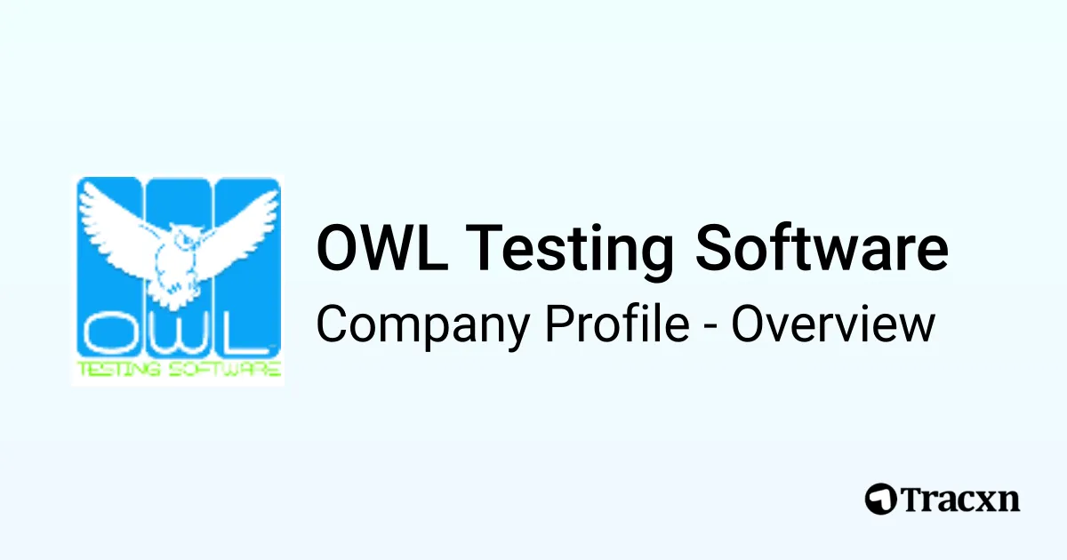 OWL Testing Software - 2026 Company Profile, Team & Competitors - Tracxn