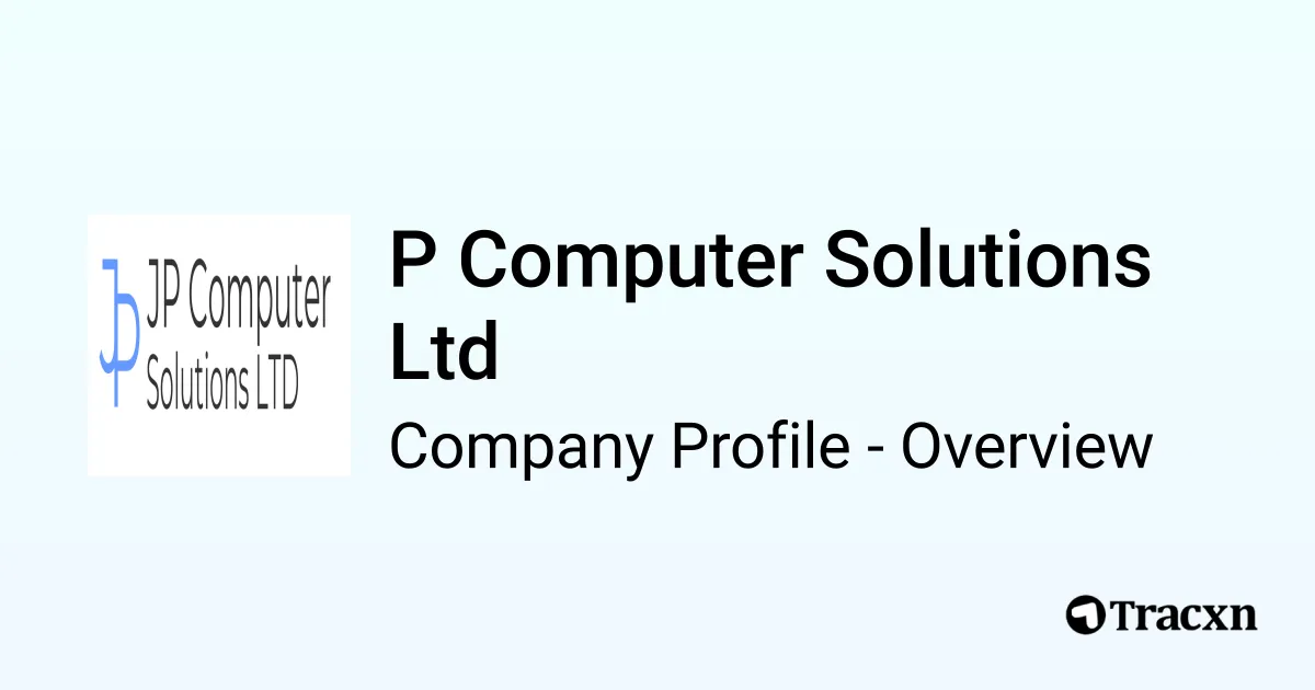 P Computer Solutions Ltd - 2025 Company Profile, Competitors ...