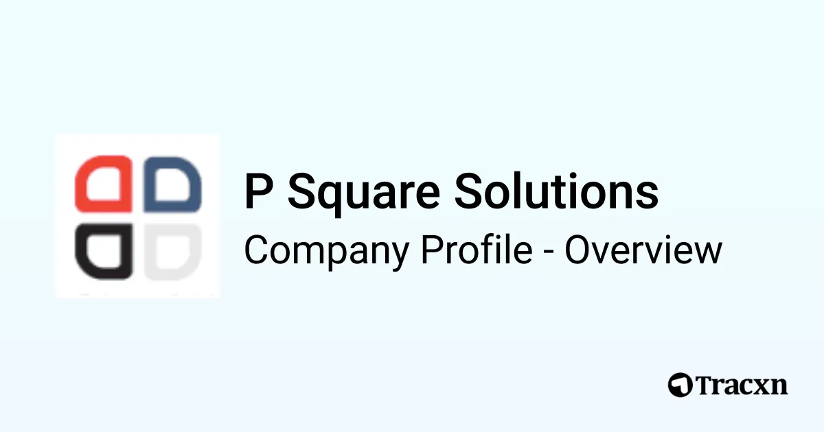 P Square Solutions - 2025 Company Profile & Competitors - Tracxn
