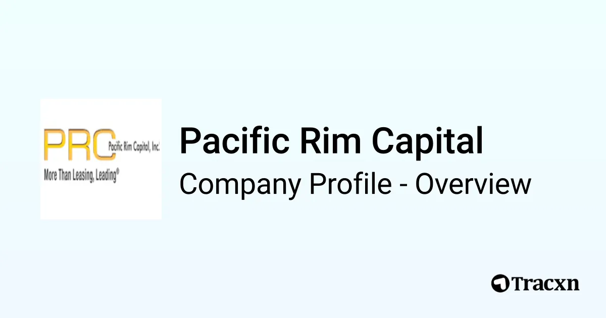Pacific Rim Capital - 2026 Company Profile, Funding & Competitors - Tracxn