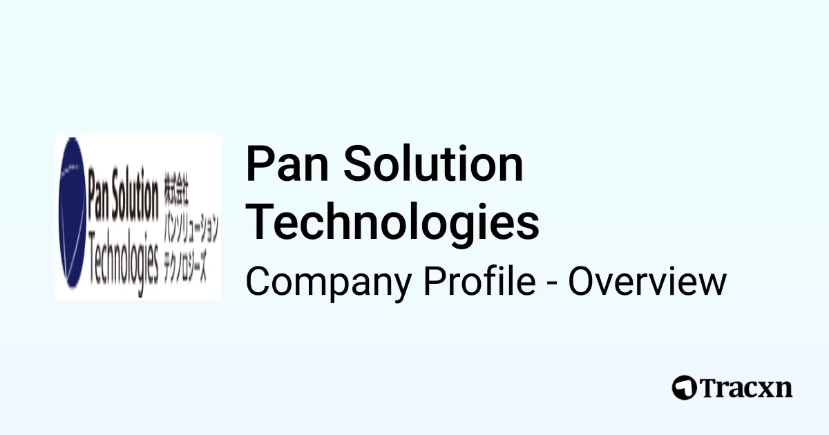 Pan Solution Technologies - 2026 Company Profile, Funding & Competitors ...