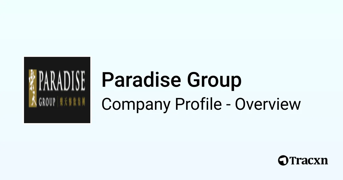 Paradise Group - 2026 Company Profile, Team, Funding & Competitors - Tracxn