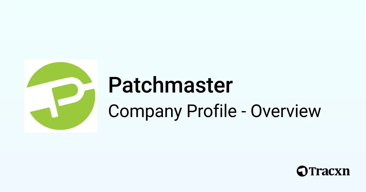 Patchmaster - 2026 Company Profile, Funding & Competitors - Tracxn