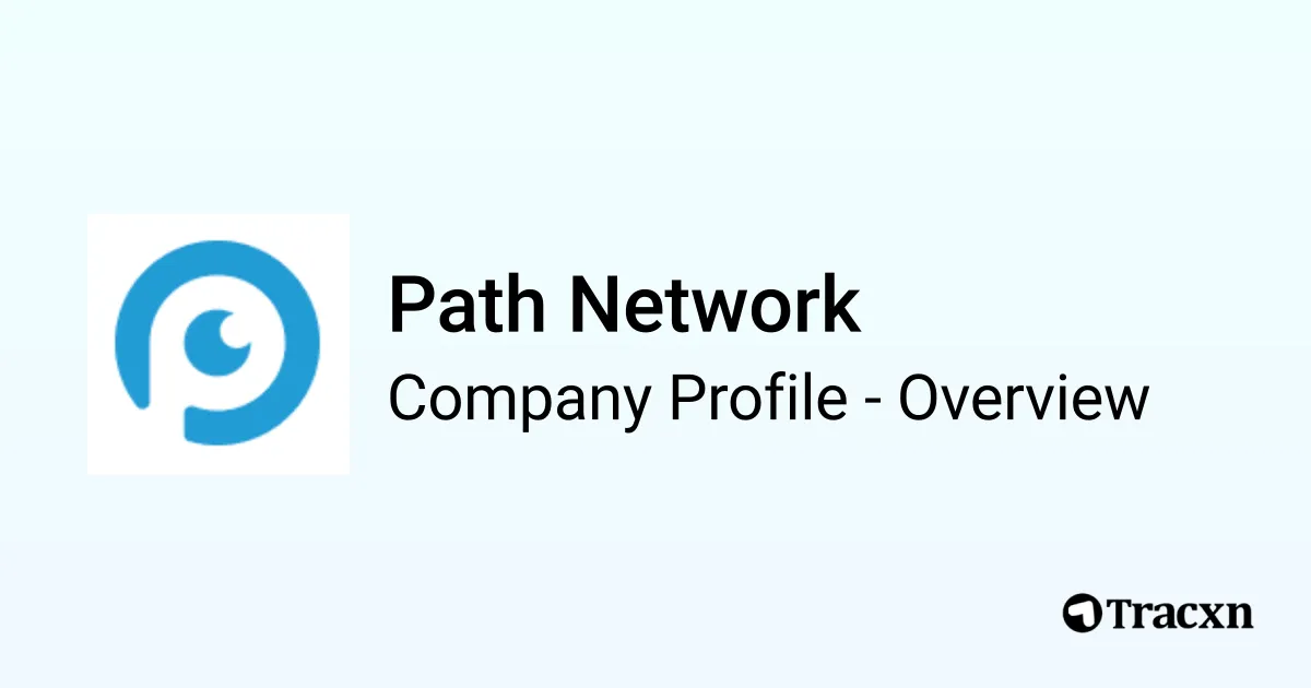 Path Network - 2026 Company Profile, Team, Funding & Competitors - Tracxn