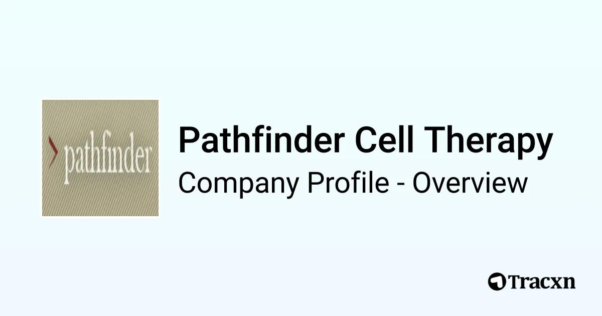 Pathfinder Cell Therapy - 2025 Company Profile, Team & Competitors - Tracxn