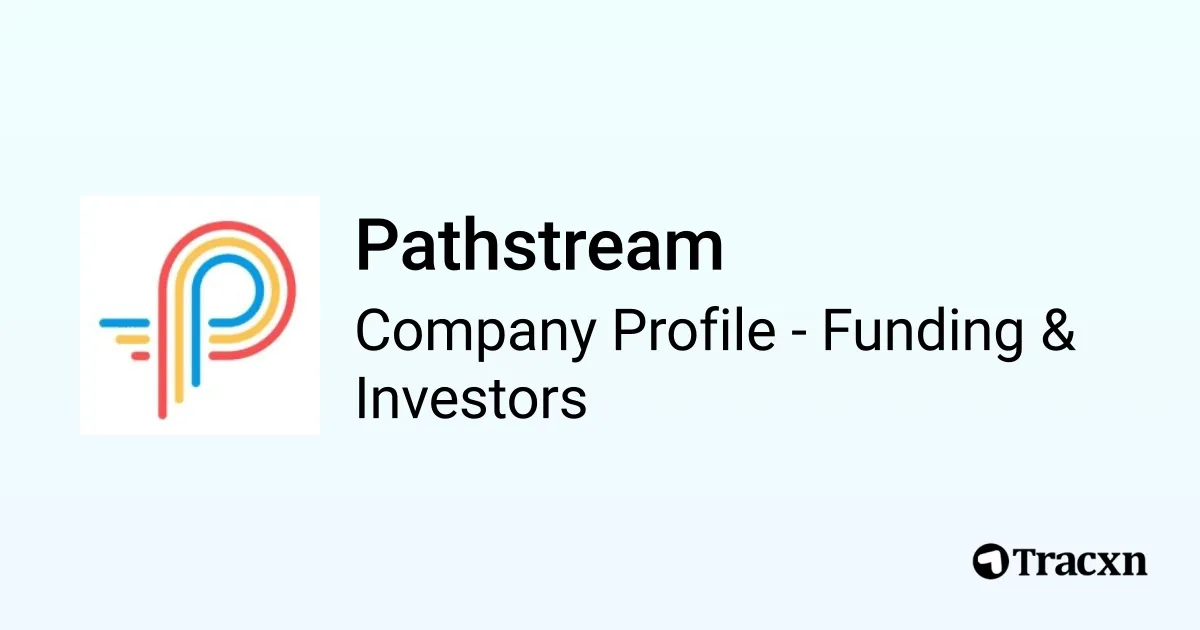 Pathstream Logo Pathstream - 2025 Funding Rounds & List of Investors - Tracxn