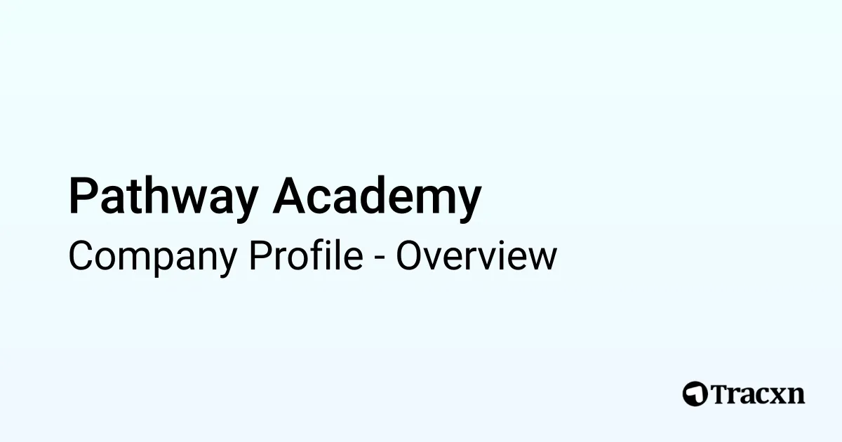 Pathway Academy - 2026 Company Profile, Funding & Competitors - Tracxn