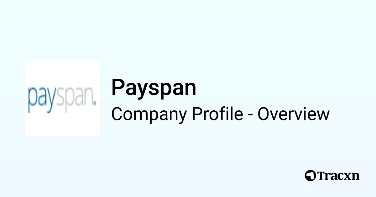 Payspan Provider Payspan - 2026 Company Profile, Team, Funding & Competitors - Tracxn
