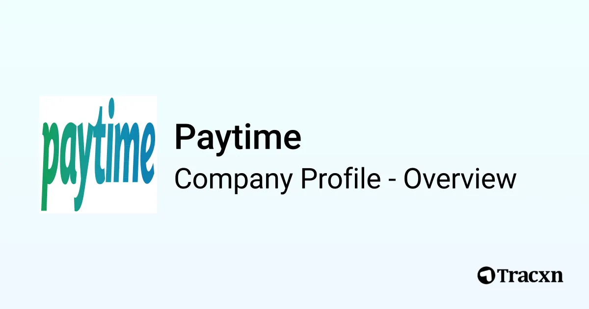 Paytime Paytime - 2025 Company Profile, Team, Funding & Competitors - Tracxn