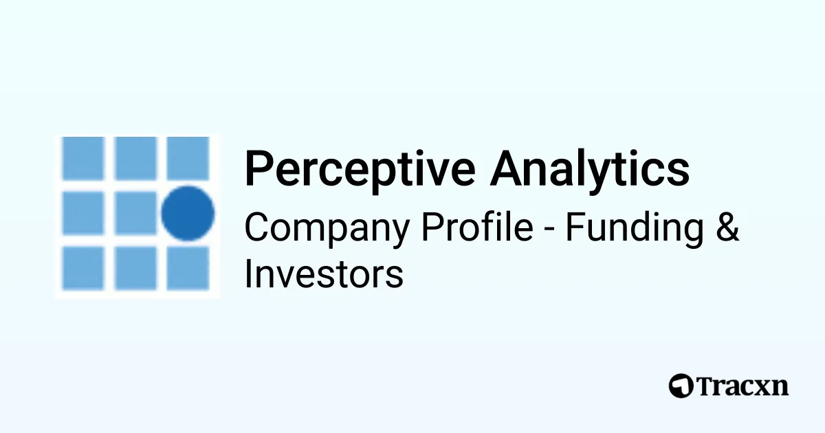 Perceptive Analytics - 2026 Funding Rounds & List of Investors - Tracxn