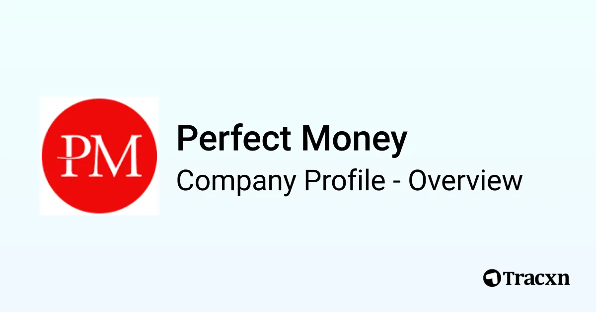 Perfect Money - 2025 Company Profile & Competitors - Tracxn