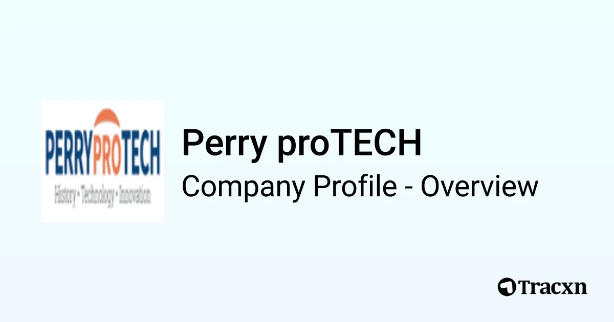 Perry Protech Perry proTECH - 2025 Company Profile & Competitors - Tracxn