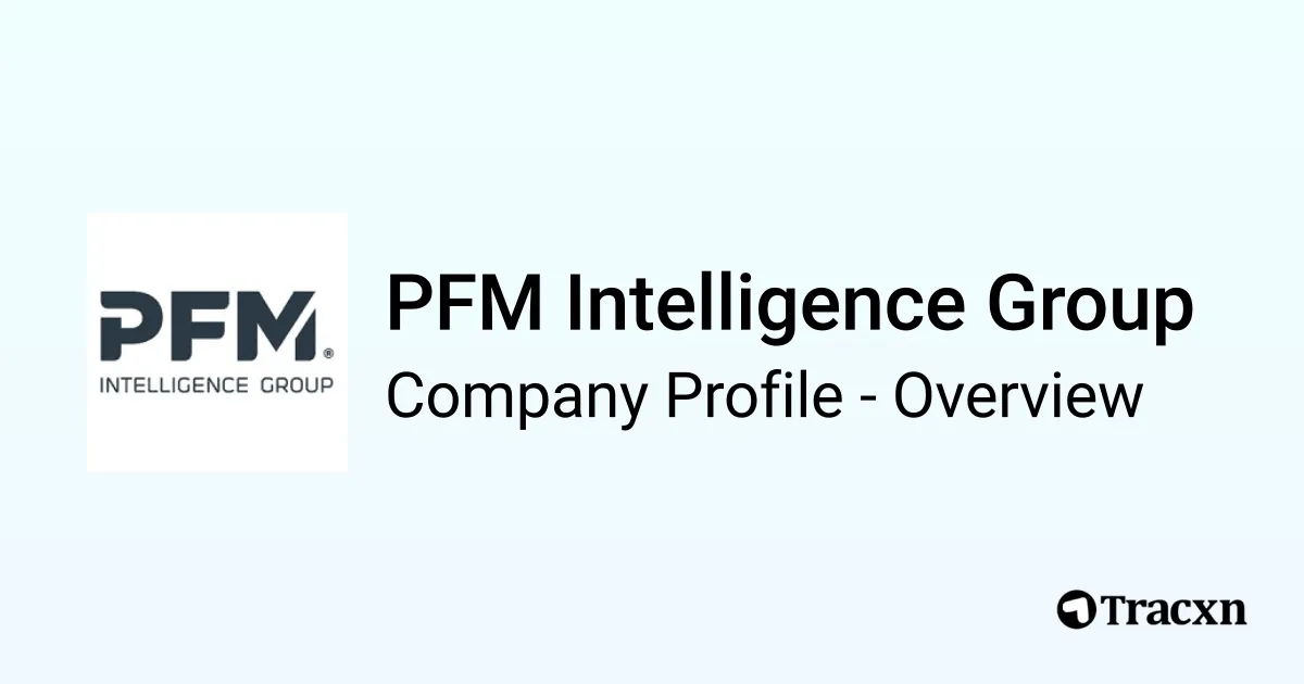 PFM Intelligence Group - 2025 Company Profile & Competitors - Tracxn