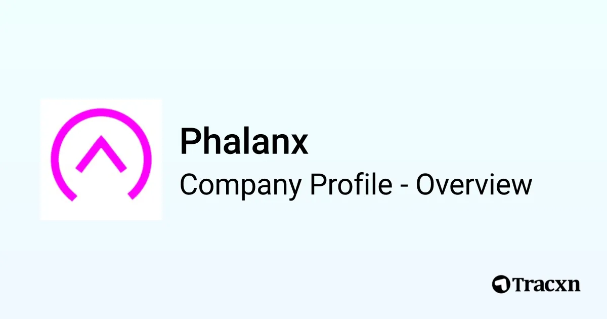 Phalanx - 2026 Company Profile, Funding & Competitors - Tracxn