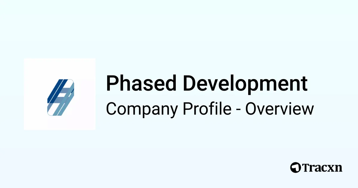 Phased Development - 2026 Company Profile & Competitors - Tracxn