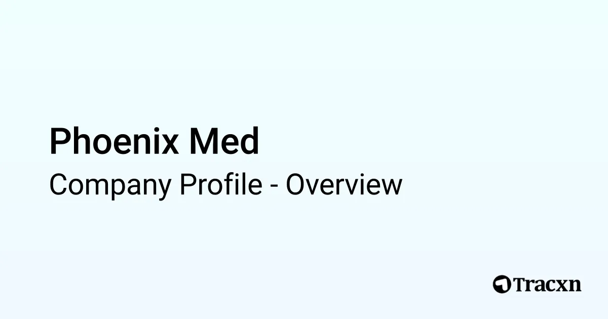 Phoenix Med - 2026 Company Profile & Competitors - Tracxn