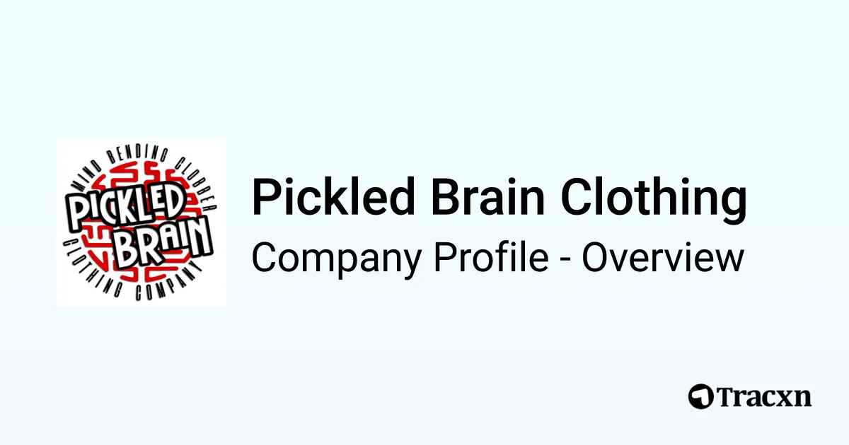 Pickled Brain Clothing - 2026 Company Profile & Competitors - Tracxn