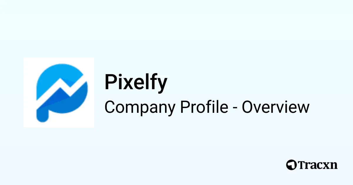 Pixelfy - 2026 Company Profile, Team & Competitors - Tracxn