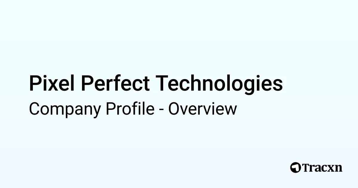 Pixel Perfect Technologies - 2026 Company Profile & Competitors - Tracxn