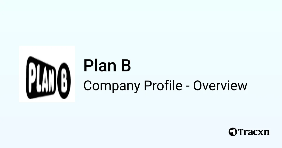Plan B - 2026 Company Profile, Team, Funding, Competitors & Financials ...
