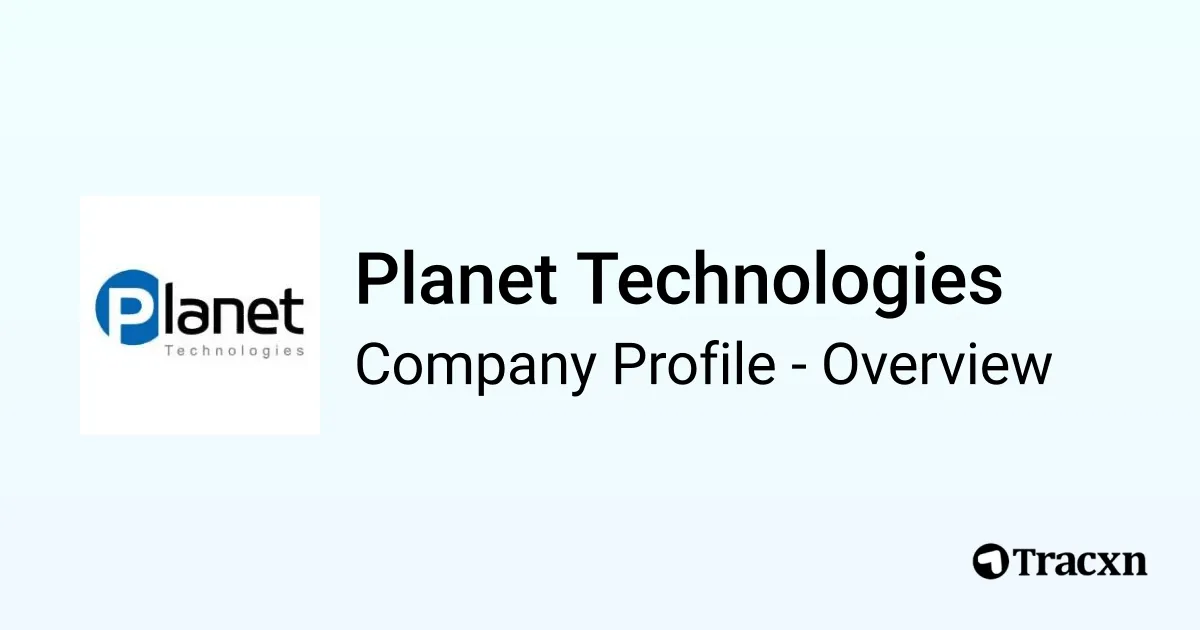 Planet Technologies - 2026 Company Profile & Competitors - Tracxn