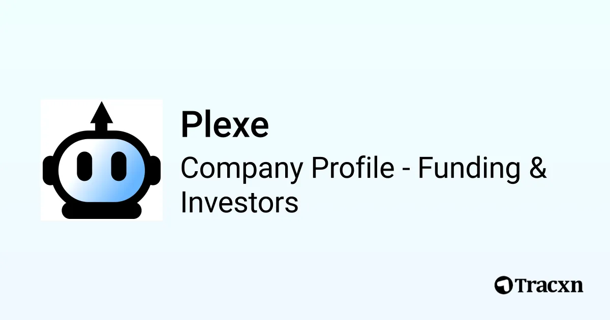 Plexe - 2025 Funding Rounds & List of Investors - Tracxn