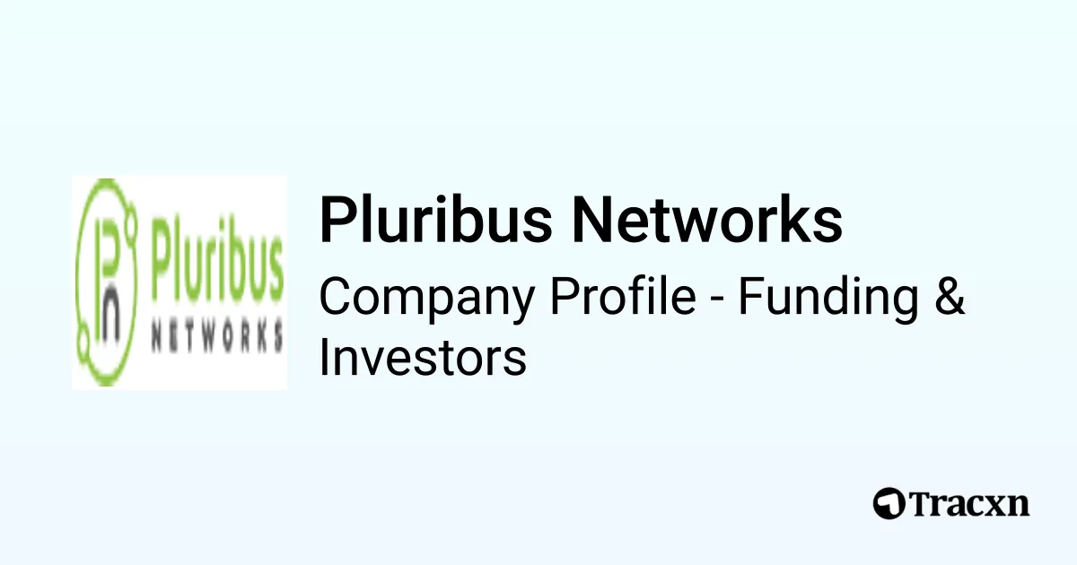 Pluribus Networks - 2025 Funding Rounds & List of Investors - Tracxn