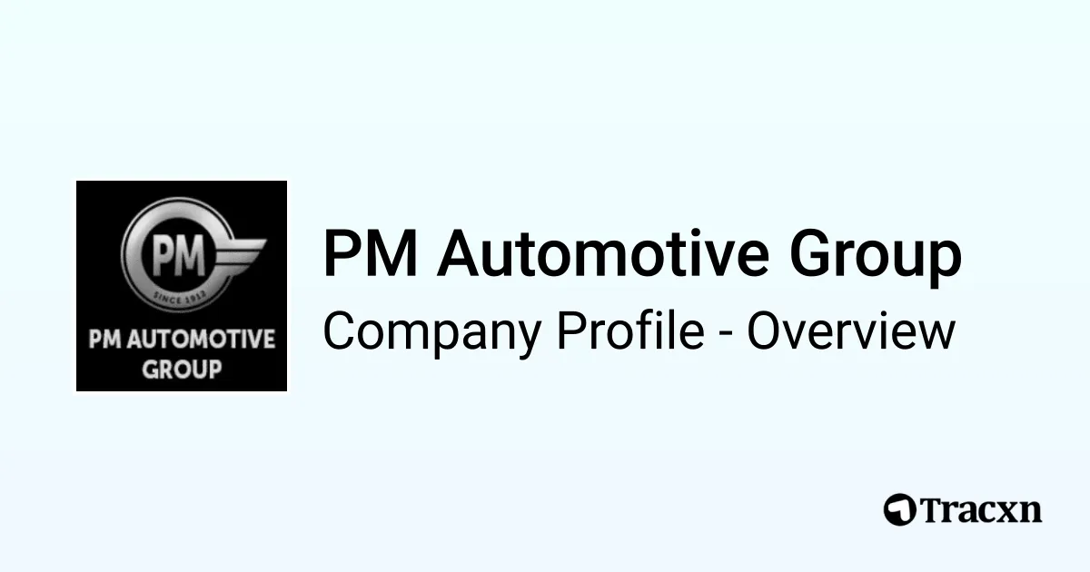 PM Automotive Group - 2026 Company Profile & Competitors - Tracxn