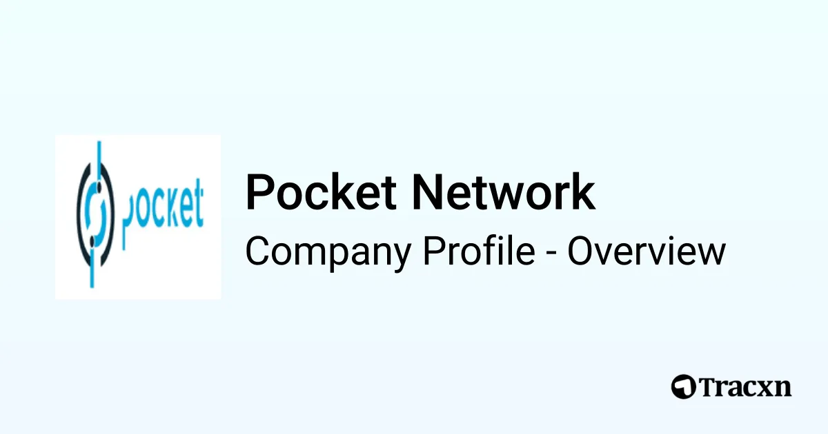 Pocket Network - 2026 Company Profile, Team, Funding & Competitors - Tracxn