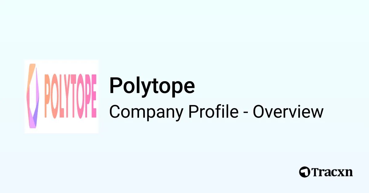 Polytope - 2025 Company Profile & Team - Tracxn