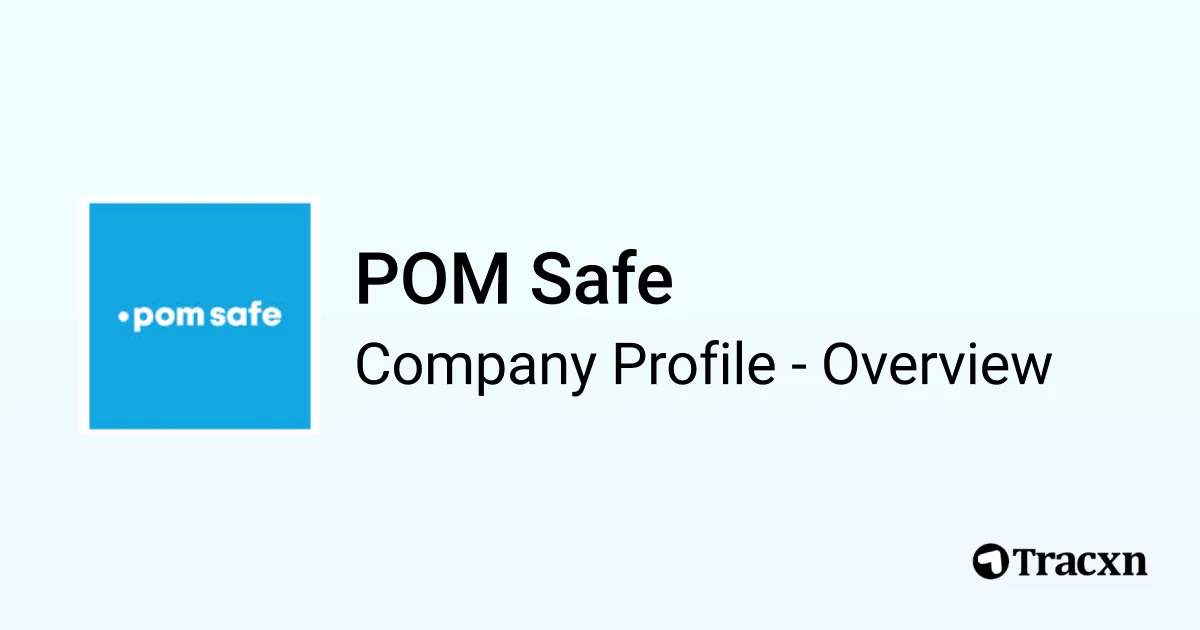 POM Safe - 2025 Company Profile, Team, Funding & Competitors - Tracxn
