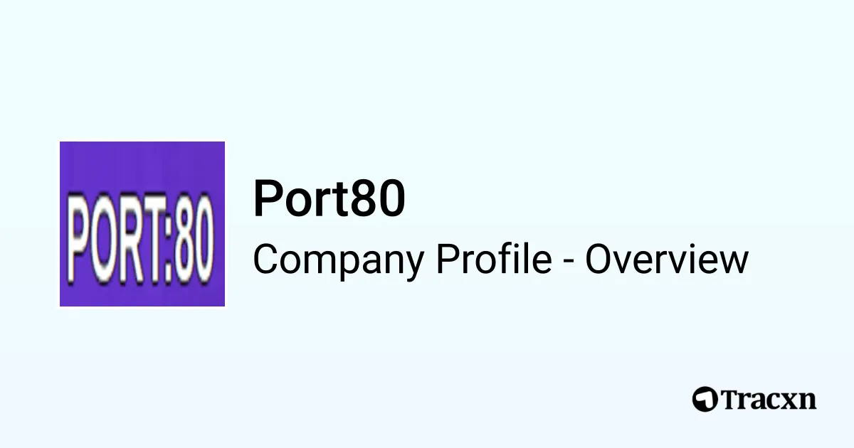 Port80 Port80 - 2026 Company Profile & Competitors - Tracxn