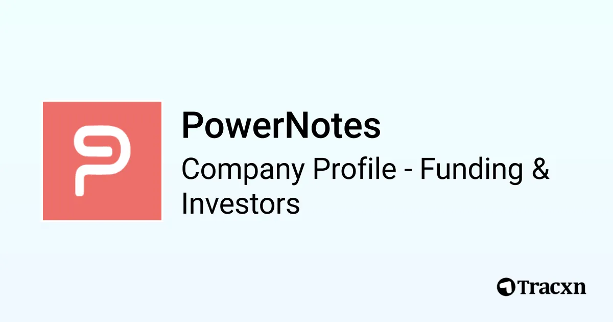 PowerNotes - 2025 Funding Rounds & List of Investors - Tracxn
