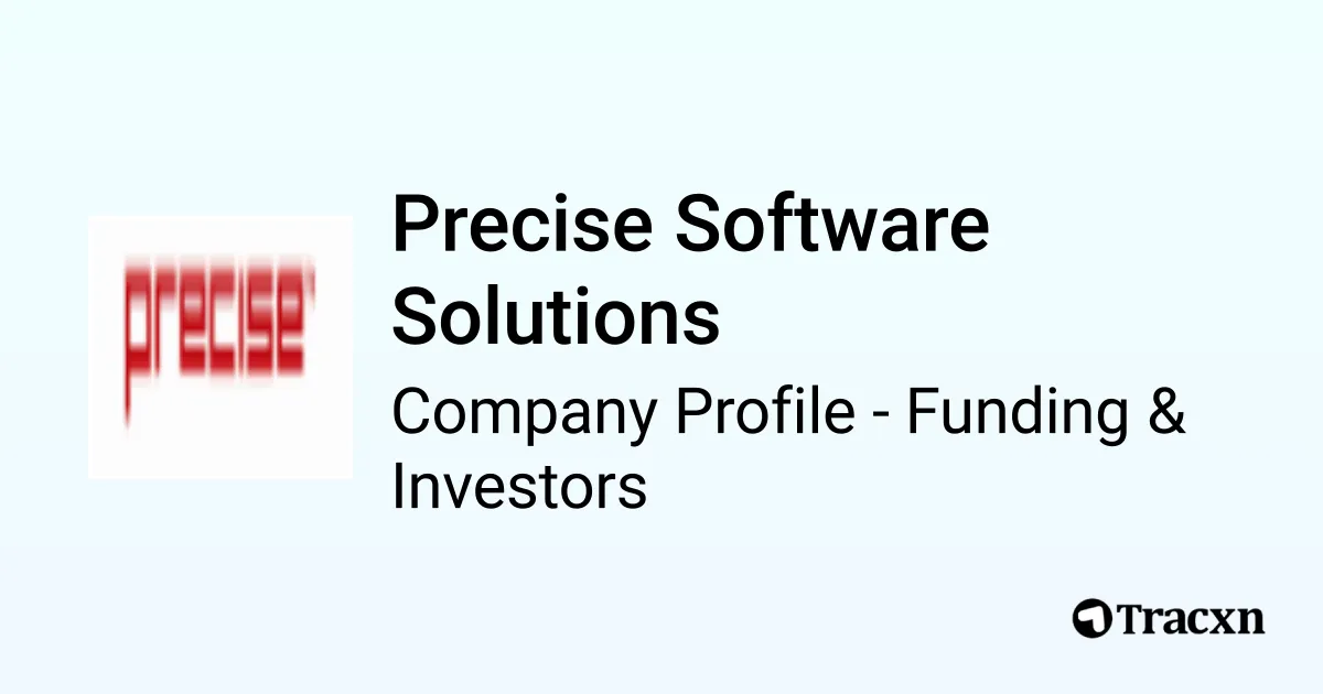 Precise Software Solutions - 2026 Funding Rounds & List of Investors ...