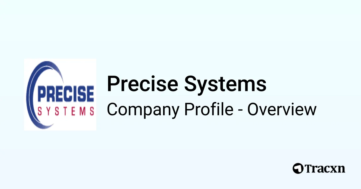 Precise Systems - 2026 Company Profile, Team, Funding & Competitors ...