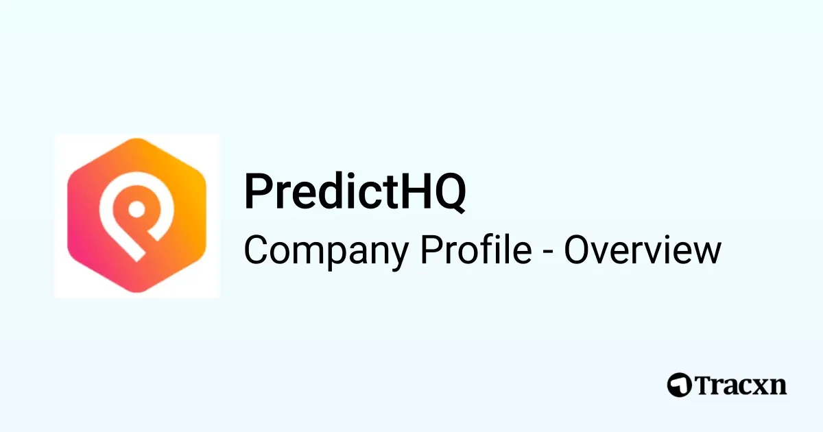 Predictiq PredictHQ - 2026 Company Profile, Team, Funding & Competitors - Tracxn