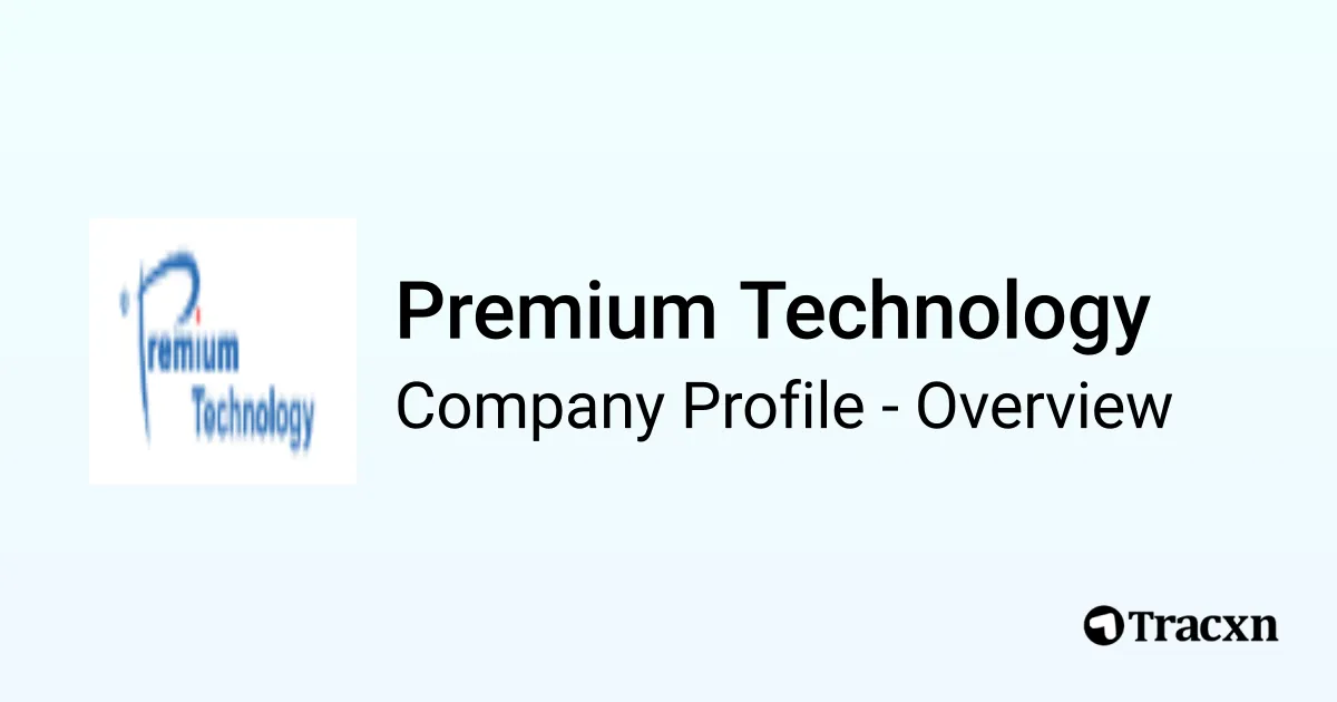 Premium Technology - 2025 Company Profile & Competitors - Tracxn