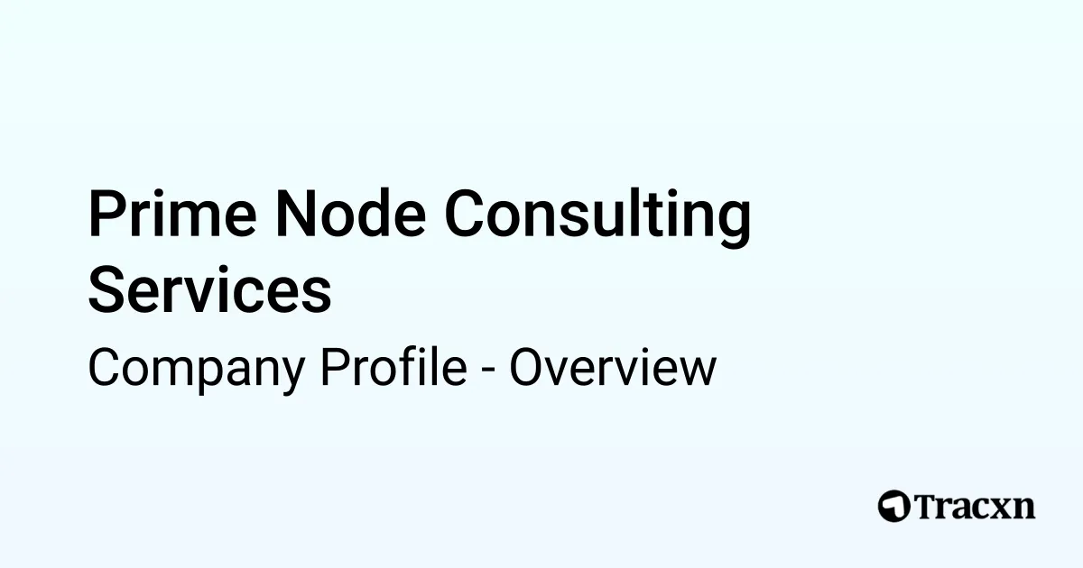 Prime Node Consulting Services - 2025 Company Profile - Tracxn