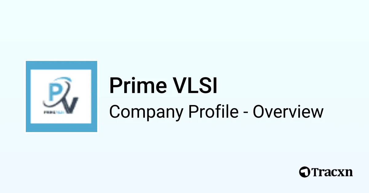 Prime Vlsi Prime VLSI - 2026 Company Profile, Competitors & Financials - Tracxn