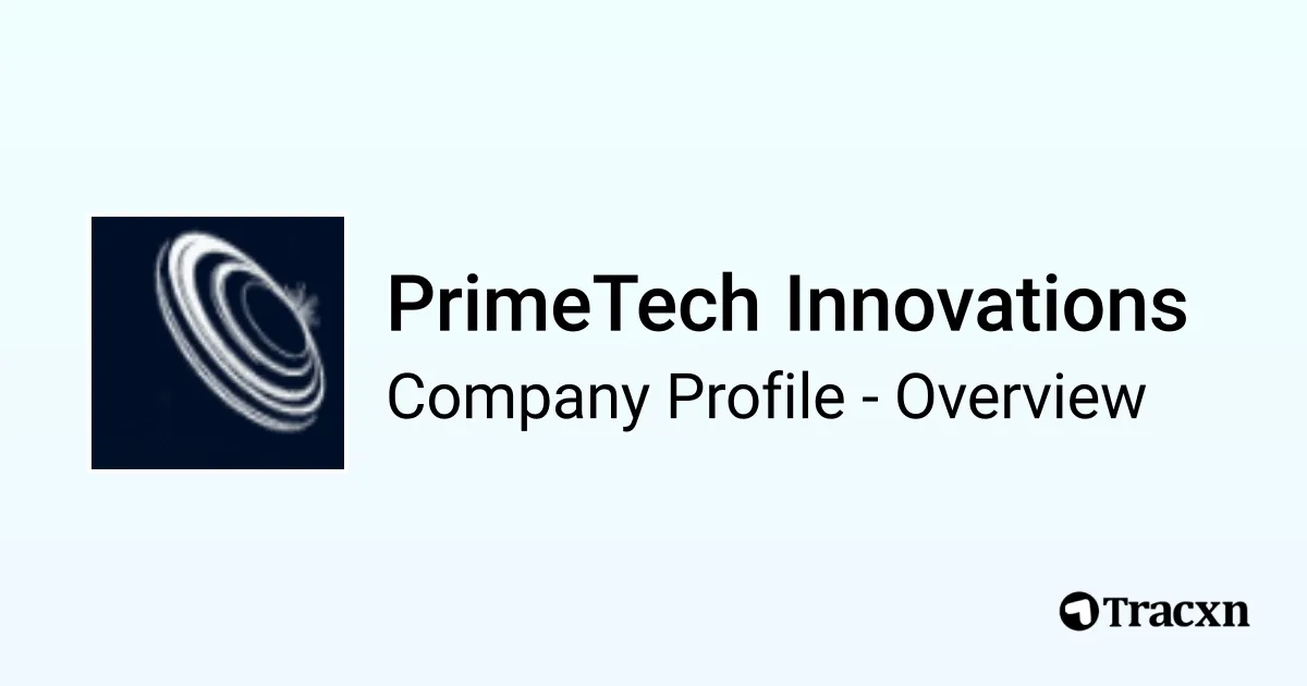PrimeTech Innovations - 2026 Company Profile & Competitors - Tracxn