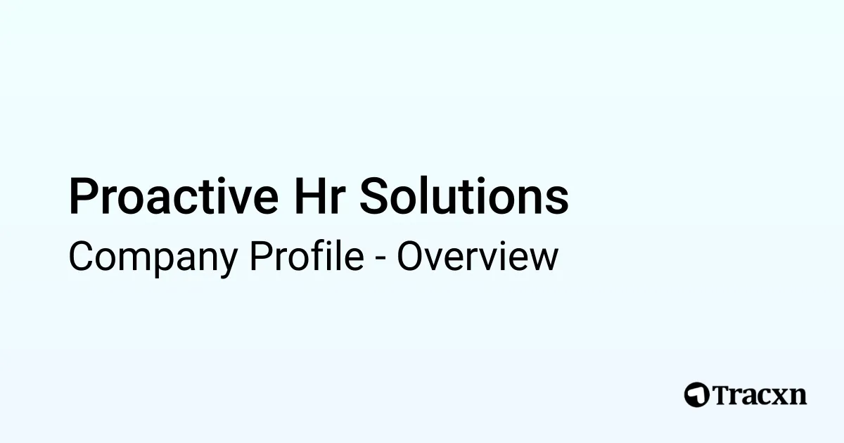 Proactive Hr Solutions - 2025 Company Profile & Competitors - Tracxn